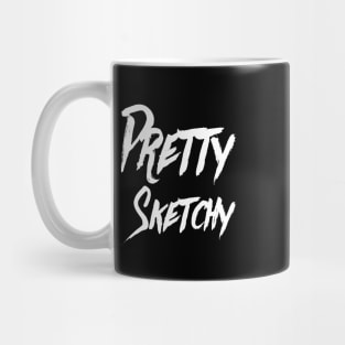 Pretty Sketchy | Funny T Shirt | Artist shirt | Geek Gifts Mug